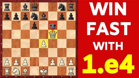How To Win Every Chess Game Win Fast With 1 E4