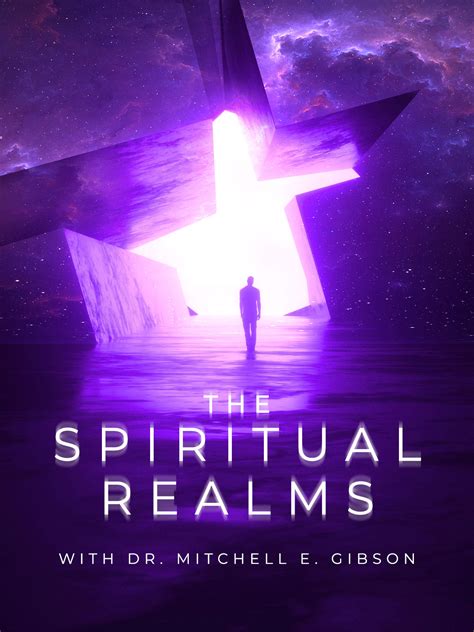 The Spiritual Realms By Dr Mitchell E Gibson 2015