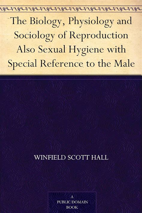 The Biology Physiology And Sociology Of Reproduction Also Sexual Hygiene With Special Reference