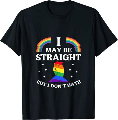 Lgbt Gay Homosexualität I May Be Straight But I Dont Hate T Shirt
