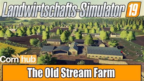 Ls19 Mapvorstellung The Old Stream Farm Ls19 Maps Youtube