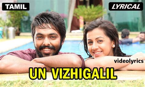 Un Vizhigalil Vizhuntha Naan Song Lyrics In English Videolyrics