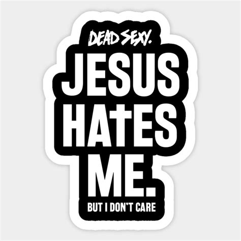 Jesus Hates Me Dead Sexy Religion Sticker Teepublic