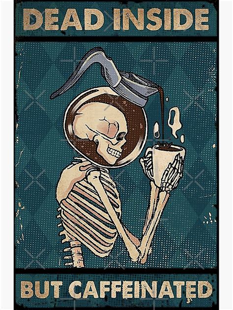Coffee Dead Inside But Caffeinated Skeleton Photographic Print For