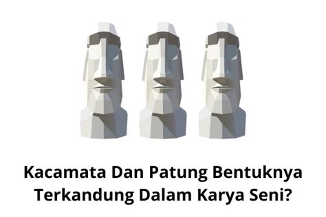 Patung Bentuk Yang Terkandung Dalam Karya Seni Perpusteknik