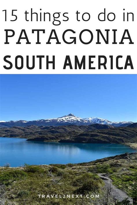 15 Amazing Things To Do In Patagonia Hiking The O Circuit Is One Of