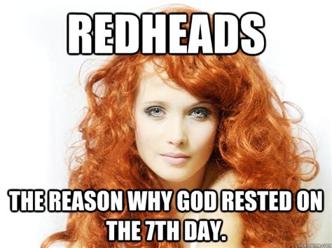 Redheads The Reason Why God Rested On The Th Day Perfection Quickmeme