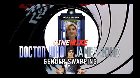 Doctor Who And James Bond Gender Swapping Cinemike Youtube