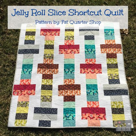 Jelly Roll Slice Shortcut Quilt Love You Sew