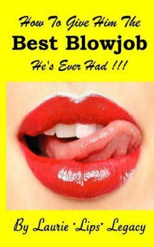 how to give him the best blowjob he s ever had by laurie legacy 2016 trade paperback for