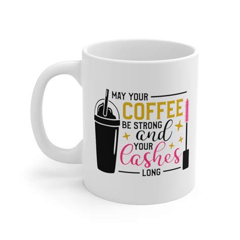 May Your Coffee Be Strong Mug Motivation Mug Quote For Beauty