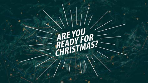 Are You Ready For Christmas Vineyard Church North Phoenix