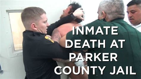 inmate death at parker county jail youtube