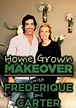 Home Grown Makeover with Frederique and Carter | TVmaze