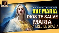 AVE MARIA, DIOS TE SALVE MARÍA LLENA ERES DE GRACIA!! ¡¡EL SEÑOR ES ...