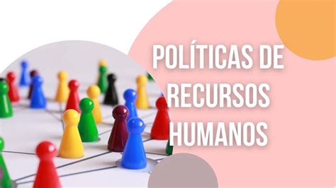 A Que Se Refieren Las Politicas De Recursos Humanos Morena Chiapas