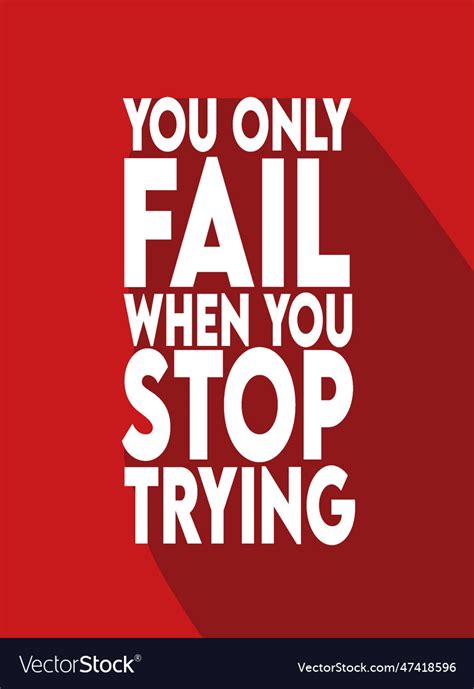You Only Fail When You Stop Trying Royalty Free Vector Image