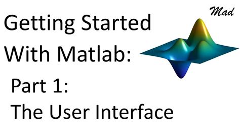 Getting Started With Matlab 2018 The User Interface Youtube
