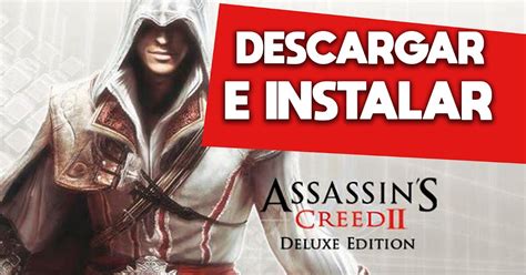 Descargar e Instalar Assassins Creed 2 DELUXE EDITION PC FULL ESPAÑOL