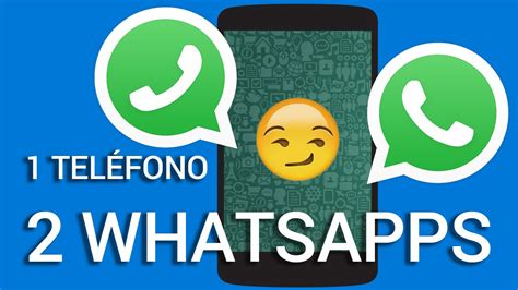 Cómo Tener Dos Whatsapps En El Mismo Teléfono Android Sin Root Youtube