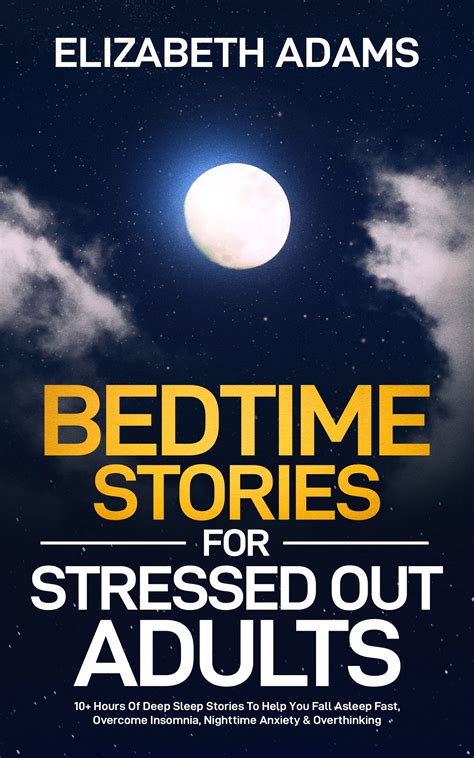 bedtime stories for stressed out adults 10 hours of deep sleep stories to help you fall asleep