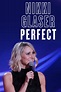 Nikki Glaser: Perfect (película 2016) - Tráiler. resumen, reparto y ...
