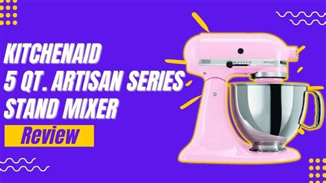 Kitchenaid Rrk150pk 5 Qt Artisan Series Stand Mixer Review Youtube