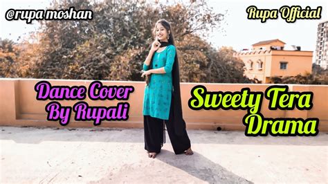 Sweety Tera Drama Dance Performance Dance Cover By Rupali Youtube
