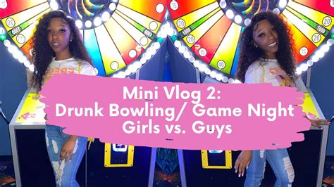 Mini Vlog Drunk Bowling Game Night Girls Vs Guys Nolana B Youtube