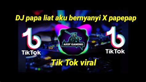 Dj Papa Liat Aku Bernyanyi X Papepap Tiktok Viral By Arif Gaming
