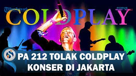 Diklaim Dukung Lgbt Dan Atheis Pa 212 Tolak Konser Coldplay Di Jakarta