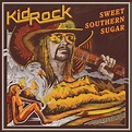 Sweet Southern Sugar | Kid Rock