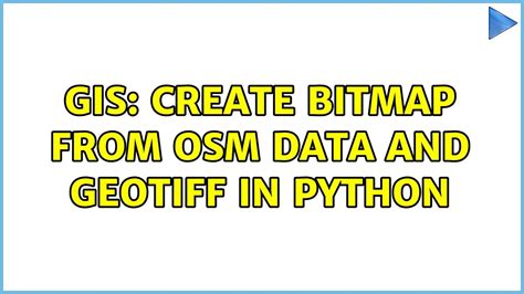 Gis Create Bitmap From Osm Data And Geotiff In Python Youtube