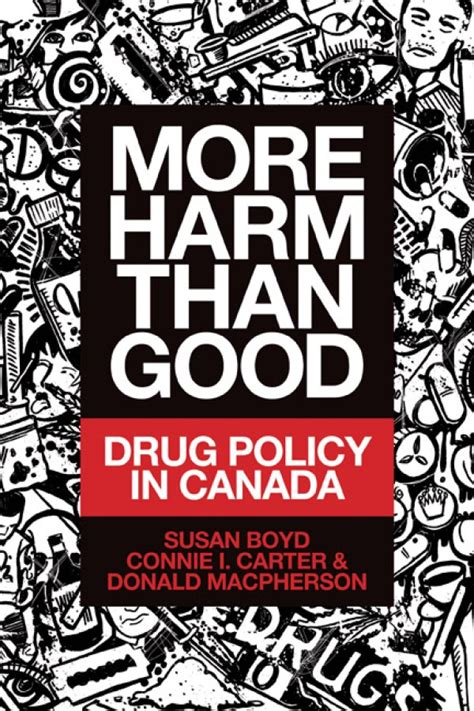 More Harm Than Good Drug Policy In Canada Fernwood Publishing