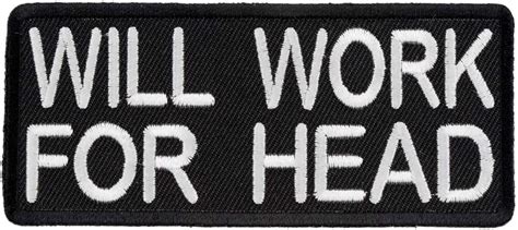 Will Work For Head Patch Dirty Sayings Patches Clothing