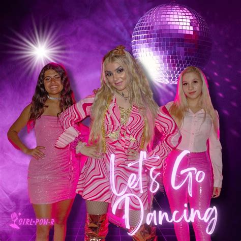 Girl Pow R Shares Their New Single Lets Go Dancing