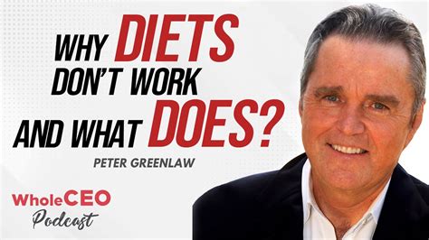 Peter Greenlaw Why Diets Dont Work And What Does Whole Ceo With