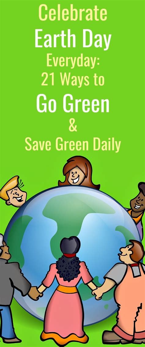 Celebrate Earth Day Everyday 21 Ways To Go Green And Save Green Daily