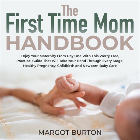 the first time mom handbook enjoy your maternity from day one with this worry free practical