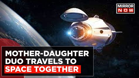 Virgin Galactic Space Mission Updates Mother Daughter Duo Travels To