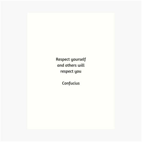 Confucius Quote Respect Yourself And Others Will Respect You Art