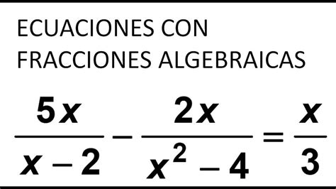 Ecuaciones Con Fracciones Algebraicas Paso A Paso Youtube