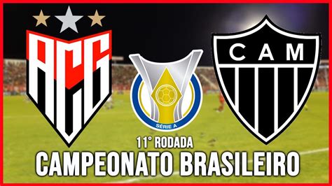 Atl Tico Go X Atl Tico Mg Ao Vivo Com Imagens Campeonato Brasileiro