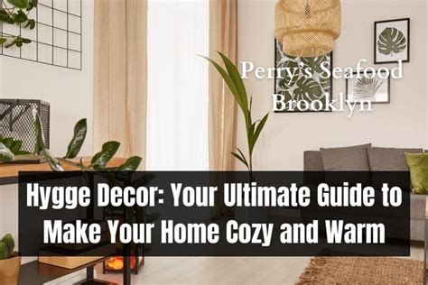 Hygge Decor Your Ultimate Guide To Make Your Home Cozy And Warm