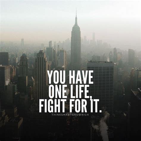 You Have One Life Fight For It Motivation Mindset Billionaire