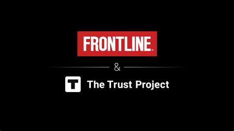 Frontline Joins The Trust Project To Curb The Rising Influence Of