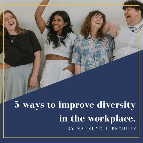 5 Ways To Improve Diversity In The Workplace Natsuyo Lipschutz