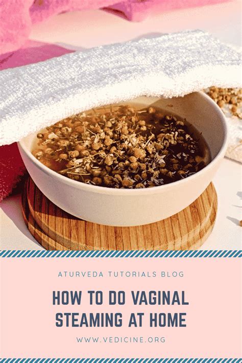 How To Do Vaginal Steaming At Home Ayurveda Tutorials