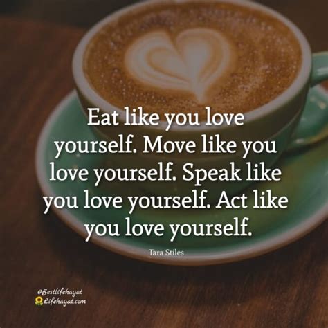 Eat Like You Love Yourself Quotes Of The Day Life Hayat