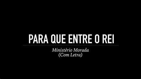 Para Que Entre O Rei Ministério Morada Com Letra Youtube